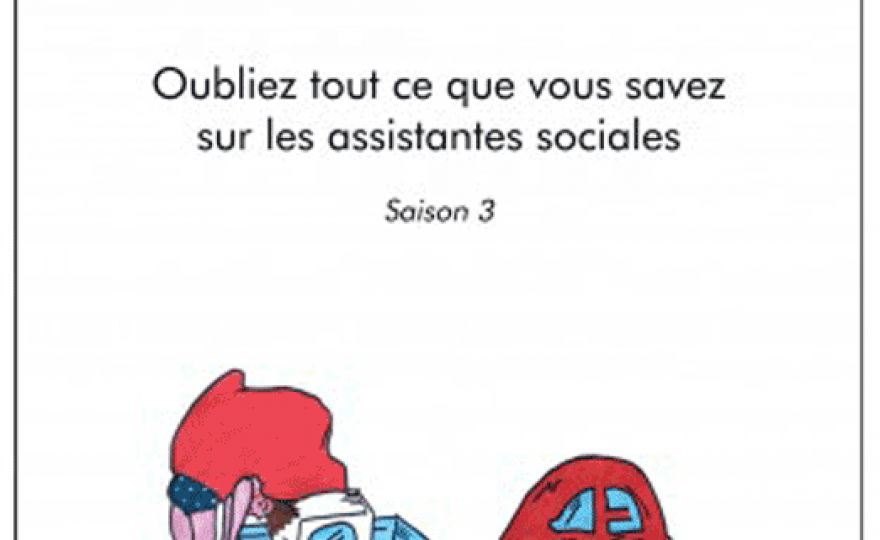 Oubliez tout ce que vous savez sur les assistantes sociales - Saison 3